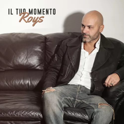 "Il tuo momento" è il nuovo singolo di Roys 1 cover 1