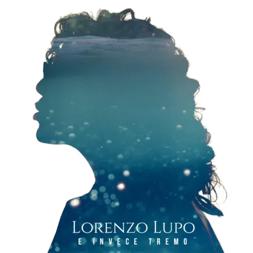 Lorenzo Lupo - Ecco il nuovo singolo "E invece tremo" 1 cover 5