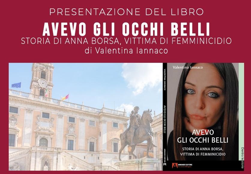 “Avevo gli occhi belli”: la storia di Anna Borsa, vittima di femminicidio, conquista il Campidoglio “Avevo gli occhi belli”: la storia di Anna Borsa, vittima di femminicidio, conquista il Campidoglio
